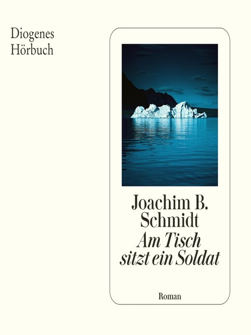 Title details for Am Tisch sitzt ein Soldat by Joachim B. Schmidt - Available